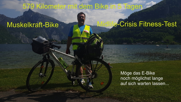 Midlife-Crises - Fitness-Test - insgesamt 579 Kilometer mit dem Rad (Muskelkraft, kein E-Bike) in 5 Tagen